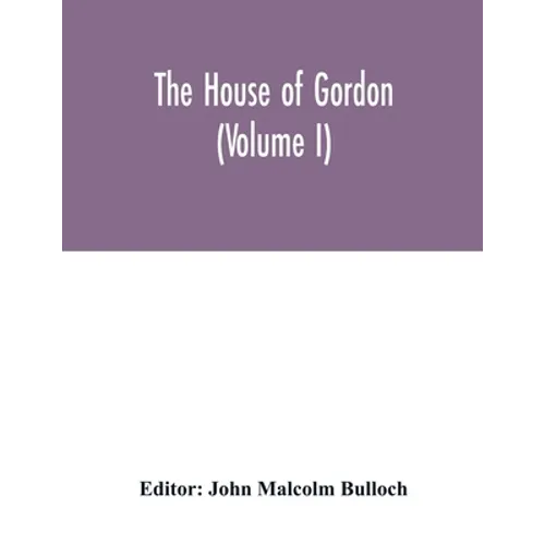 The house of Gordon (Volume I)