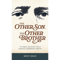 The Other Son, The Other Brother: The Forgotten Life and Epic Times of Samuel Harrison Smith