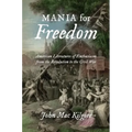 Mania for Freedom: American Literatures of Enthusiasm from the Revolution to the Civil War