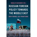 Russian Foreign Policy Towards the Middle East: New Trends, Old Traditions