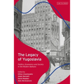 The Legacy of Yugoslavia: Politics, Economics and Society in the Modern Balkans