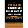 Investment 101: Everything You Need to Know to Build Wealth