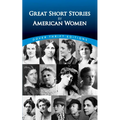 Great Short Stories by American Women