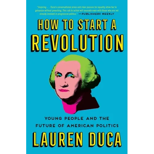 How to Start a Revolution: Young People and the Future of American Politics