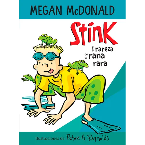 Stink Y La Rareza de la Rana Rara / Stink and the Freaky Frog Freakout