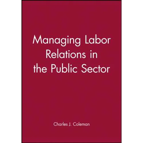 Managing Labor Relations in the Public Sector