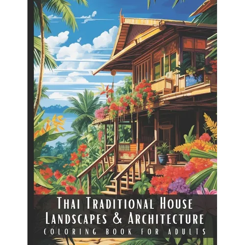 Thai Traditional House Landscapes & Architecture Coloring Book for Adults: Large Print Beautiful Nature Landscapes Sceneries and Foreign Buildings Adu