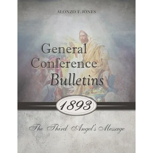 General Conference Bulletins 1893: The Third Angel's Message