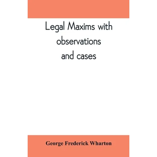 Legal maxims with observations and cases
