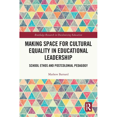 Making Space for Cultural Equality in Educational Leadership: School Ethos and Postcolonial Pedagogy