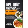 Epi Diet Cookbook and Food List for Beginners: Delicious Recipes and Nutritious Food for Exocrine Pancreatic Insufficiency