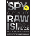 The Spy Chronicles: RAW, ISI and the Illusion of Peace