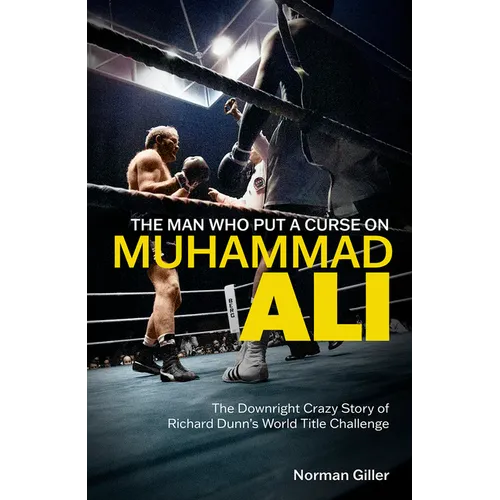 The Man Who Put a Curse on Muhammad Ali: The Downright Crazy Story of Richard Dunn's World Title Challenge