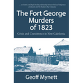 The Fort George Murders of 1823: Crisis and Co-Existence in New Caledonia