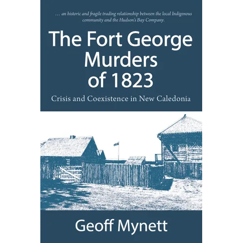 The Fort George Murders of 1823: Crisis and Co-Existence in New Caledonia