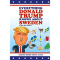 Everything Donald Trump Knows About Sweden