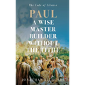 Paul A Wise Master Builder Without the Tithe