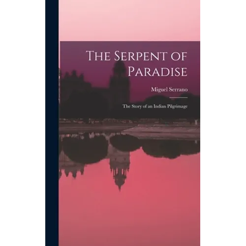 The Serpent of Paradise; the Story of an Indian Pilgrimage
