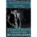 Creature Loving Volume 1: A Monster Erotica Collection