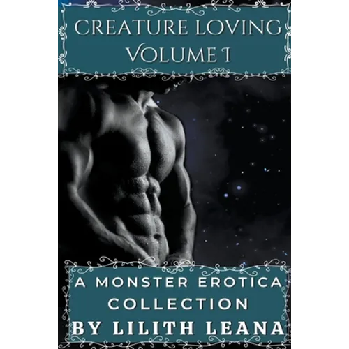 Creature Loving Volume 1: A Monster Erotica Collection