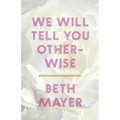 We Will Tell You Otherwise