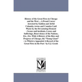 History of the Great Fires in Chicago and the West ... A Proud Career Arrested by Sudden and Awful Calamity, towns and Counties Laid Waste by the Deva