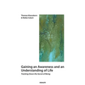 Gaining an Awareness and an Understanding of Life: Tracking Down the Secret of Being