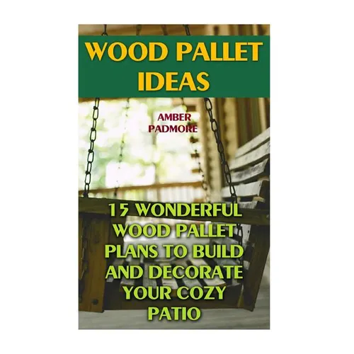 Wood Pallet Ideas: 15 Wonderful Wood Pallet Plans To Build And Decorate Your Cozy Patio