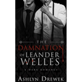 The Damnation of Leander Welles: Or, The Death & Life of Bennett Reeve