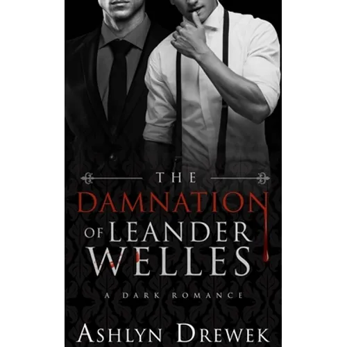 The Damnation of Leander Welles: Or, The Death & Life of Bennett Reeve