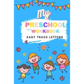 My Preschool Workbook Easy Trace Letters: Preschool Practice Handwriting Workbook. Learn to write A-Z alphabet for Kindergarten and Kids Ages 3-5 Read