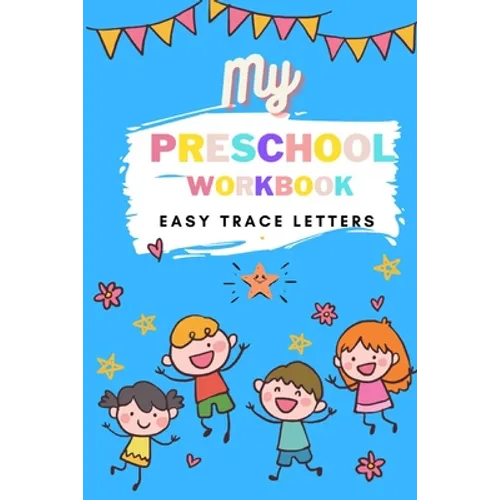 My Preschool Workbook Easy Trace Letters: Preschool Practice Handwriting Workbook. Learn to write A-Z alphabet for Kindergarten and Kids Ages 3-5 Read
