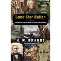 Lone Star Nation: Lone Star Nation: The Epic Story of the Battle for Texas Independence