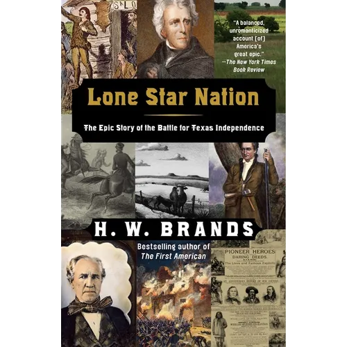 Lone Star Nation: Lone Star Nation: The Epic Story of the Battle for Texas Independence