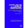 A Model for the Study of International Trade Politics: The United States Business Community and Soviet-American Relations 1975-1976