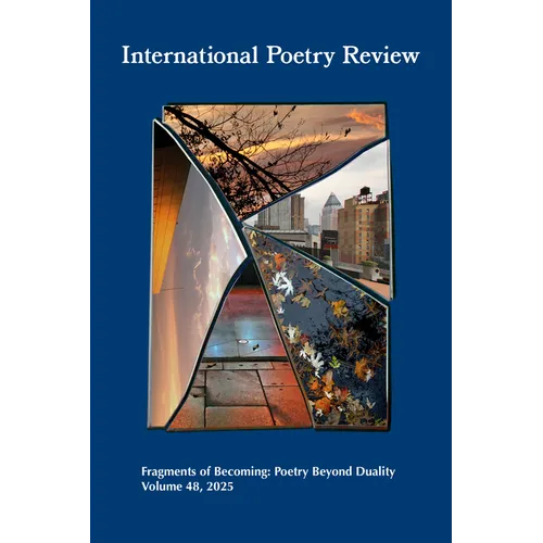 International Poetry Review: Fragments of Becoming: Poetry Beyond Duality, Volume 48, 2025