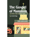 The Gospel of Mammon: and Other Odd Christian Tales