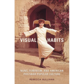 Visual Habits: Nuns, Feminism, And American Postwar Popular Culture
