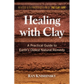 Healing with Clay: A Practical Guide to Earth's Oldest Natural Remedy