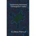 Decolonizing Awareness: Convergence in history
