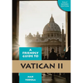 Friendly Guide to Vatican II Revised Edition
