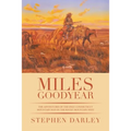 Miles Goodyear: The Adventures of the Only Connecticut Mountain Man in the Rocky Mountain West