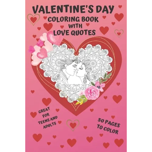 Valentine's Day: Coloring Book with LOVE QUOTES: Great, romantic gift with mandala, couples in love and cute animals illustrations. Surprise her!