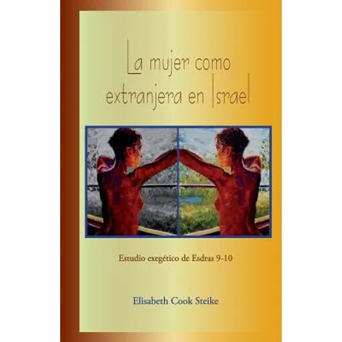 La mujer como extranjera en Israel: Estudio exegético de Esdras 9-10