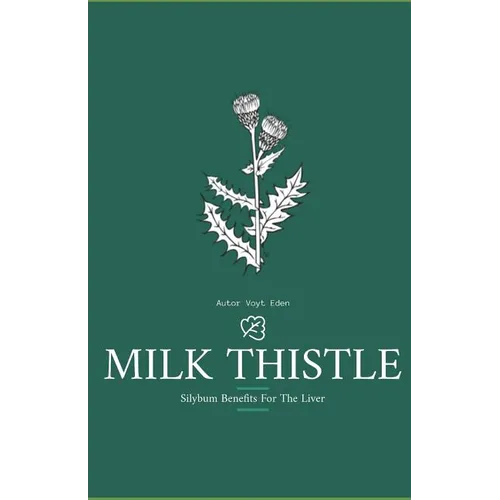 Milk Thistle: Silybum Benefits For The Liver