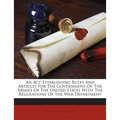 An Act Establishing Rules And Articles For The Government Of The Armies Of The United States With The Regulations Of The War Department