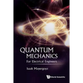 Quantum Mechanics: For Electrical Engineers