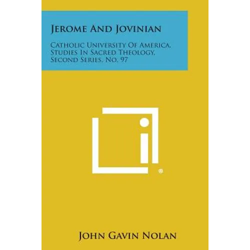 Jerome And Jovinian: Catholic University Of America, Studies In Sacred Theology, Second Series, No. 97