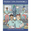 Production Ergonomics: Designing Work Systems to Support Optimal Human Performance
