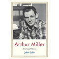 Arthur Miller: American Witness